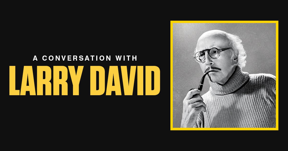 A Conversation with LARRY DAVID